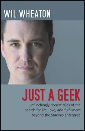 Cover of Just a Geek by Wil Wheaton, showing a close-up photograph of the author's face.