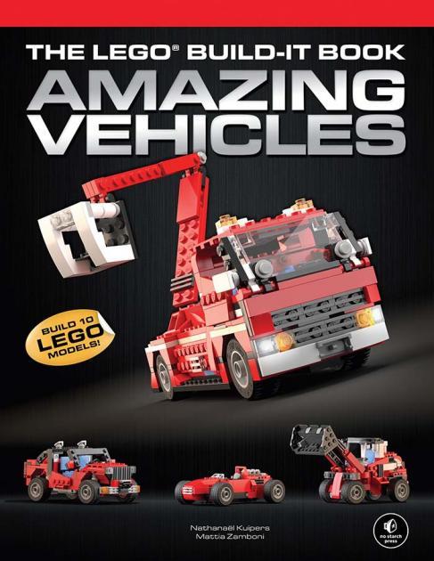 Cover of The LEGO Build-It Book: Amazing Vehicles by Nathanaël Kuipers and Mattia Zamboni (No Starch), showing a large red LEGO tow truck above three smaller vehicles.