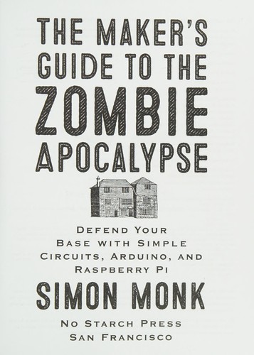 Cover of the book The Maker’s Guide to the Zombie Apocalypse by Simon Monk.